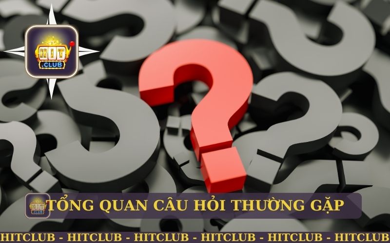 TỔNG QUAN CÂU HỎI THƯỞNG GẶP KHI CHƠI GAME HITCLUB