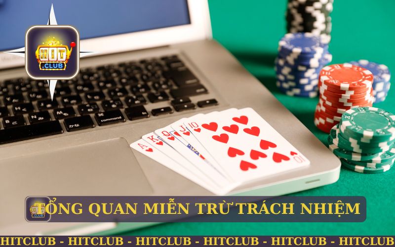 TỔNG QUAN VỀ MIỄN TRỪ TRÁCH NHIỆM GAME HITCLUB